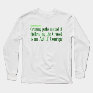 Creating Paths instead of Following the Crowd Long Sleeve T-Shirt